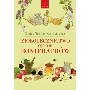 ZIOŁOLECZNICTWO OJCÓW BONIFRATERÓW- OJCIEC TEODOR